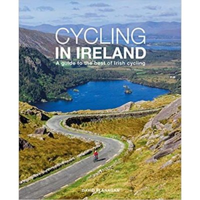 Cycling In Ireland: A guide to the best of Irish Cycling Guide Book